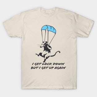 I Get Lockdown But I Get Up Again - Rat and Face Mask T-Shirt